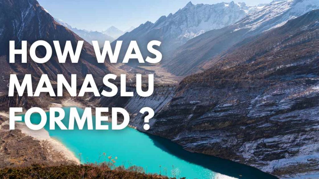 How was Manaslu Formed?